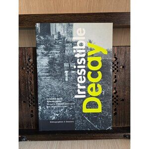 Irresistible Decay: Ruins Reclaimed — Getty Research Institute, 1997